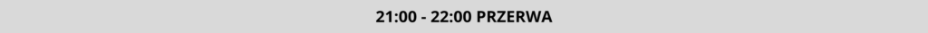 21:00 - 22:00 PRZERWA