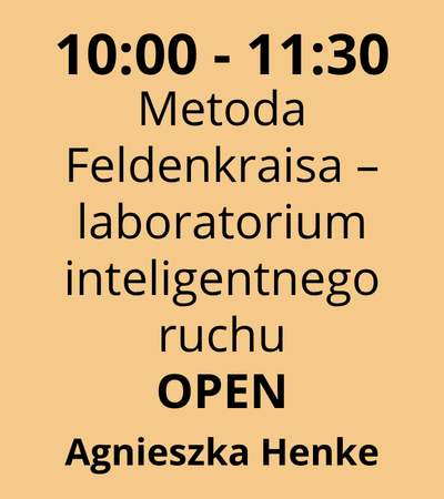 Strefa 4 - 10:00-11:30 - Agnieszka Henke - Metoda Feldenkraisa – laboratorium inteligentnego ruchu - OPEN