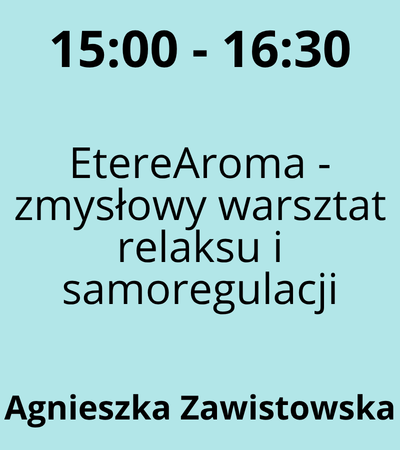 Strefa 2 - 15:00-16:30 - Agnieszka Zawistowska - EtereAroma - zmysłowy warsztat relaksu i samoregulacji