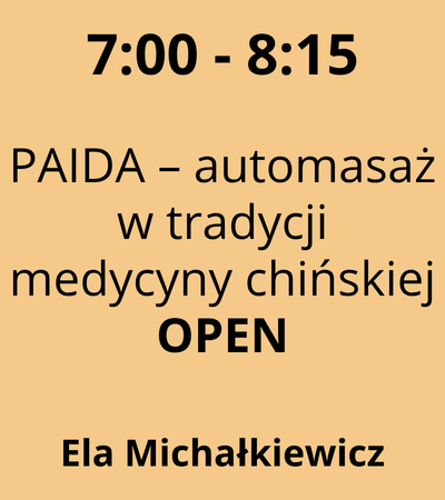 Strefa 3 - 7:00-8:15 - Ela Michałkiewicz - PAIDA – automasaż w tradycji medycyny chińskiej - OPEN