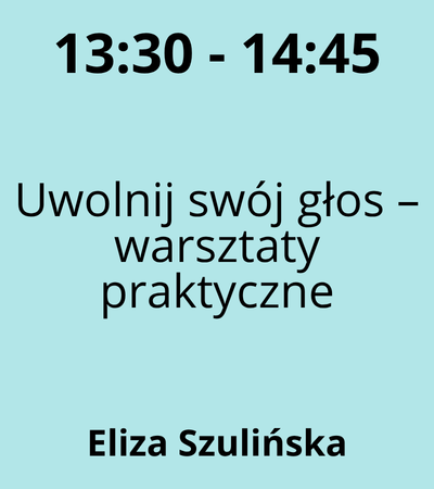 Strefa 2 - 13:30-14:45 - Eliza Szulinska - Uwolnij swój głos -warsztaty-praktyczne