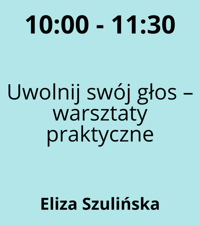 Strefa 6 - 10:00-11:30 - Eliza Szulińska - Uwolnij swój głos – warsztaty praktyczne