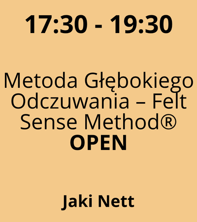 Strefa 4 - 17:30-19:30 - Jaki Nett - Metoda Głębokiego Odczuwania – Felt Sense Method®