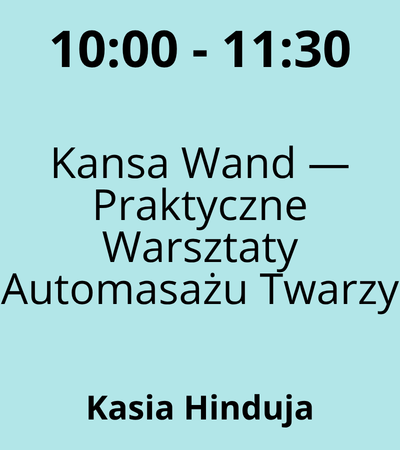 Strefa 6 - 10:00-11:30 - Kasia Hinduja Kansa Wand — Praktyczne Warsztaty-Automasażu Twarzy
