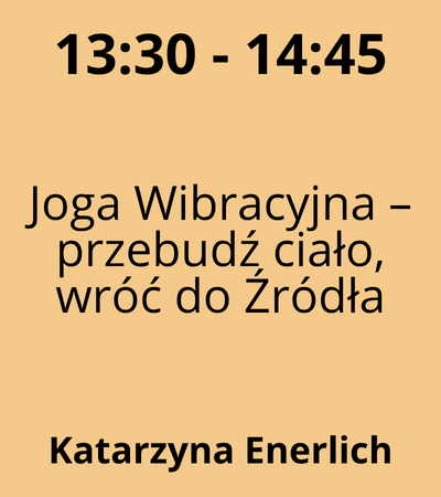 Strefa 2 - 13:30-14:45 - Katarzyna Enerlich - Joga Wibracyjna – przebudź ciało, wróć do Źródła