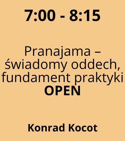 Strefa 4 - 7:00-8:15 - Konrad Kocot - Pranajama – świadomy oddech, fundament praktyki - OPEN