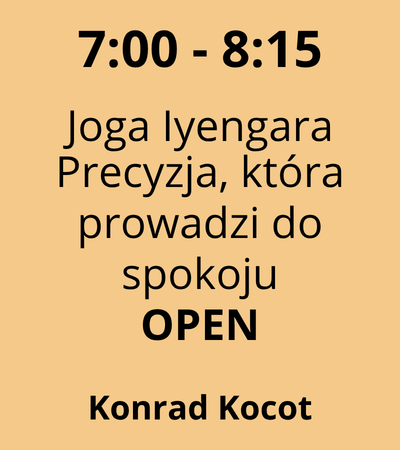 Strefa 4 - 7:00-8:15 - Konrad Kocot -  Joga Iyengara - Precyzja, która prowadzi do spokoju - OPEN
