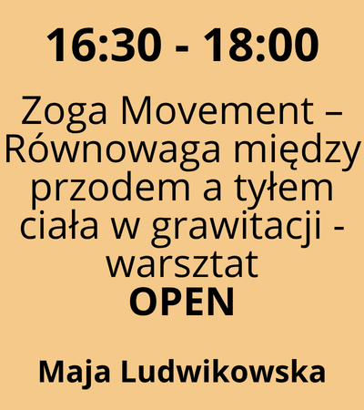 Strefa 2 - 16:30-18:00 - Maja Ludwikowska - Zoga Movement – Przywróć równowagę między przodem a tyłem ciała w grawitacji - warsztat - OPEN
