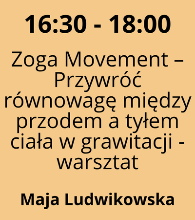 Strefa 2 - 16:30-18:00 - Maja Ludwikowska - Zoga Movement – Przywróć równowagę między przodem a tyłem ciała w grawitacji - warsztat