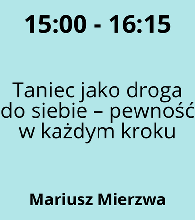 Strefa 2 - 15:00-16:15 - Mariusz Mierzwa - Taniec jako droga do siebie – pewność w każdym kroku