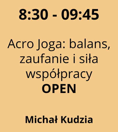 Strefa 2 - 8:30-9:45 - Michał Kudzia - Acro Joga balans, zaufanie i siła współpracy - OPEN