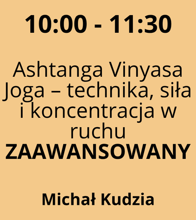 Strefa 2 - 10:00-11:30 - Michał Kudzia - Ashtanga Vinyasa Joga – technika, siła i koncentracja w ruchu - ZAAWANSOWANY