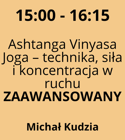 Strefa 5 - 15:00-16:15 - Michał Kudzia - Ashtanga Vinyasa Joga – technika, siła i koncentracja w ruchu - ZAAWANSOWANY