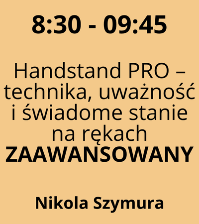 Strefa 4 - 8:30-9:45 - Nikola Szymura - Handstand PRO – technika, uważność i świadome stanie na rękach - ZAAWANSOWANY