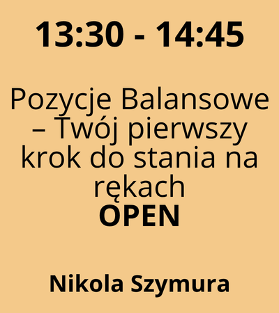 Strefa 4 - 13:30-14:45 - Nikola Szymura - Pozycje Balansowe – Twój pierwszy krok do stania na rękach - OPEN