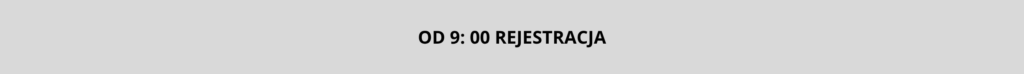 OD 9: 00 REJESTRACJA