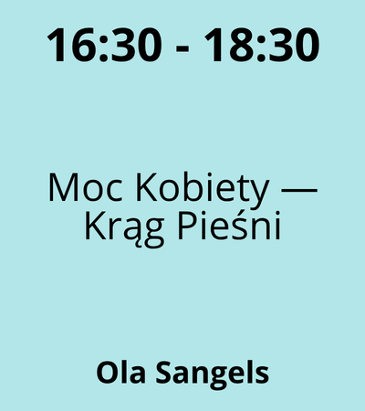Strefa 1 - 16:30-18:30 - Ola Sangels - Moc Kobiety — Krąg Pieśni