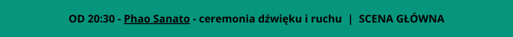 OD 20:30 - Phao Sanato - ceremonia dźwięku i ruchu  |  SCENA GŁÓWNA