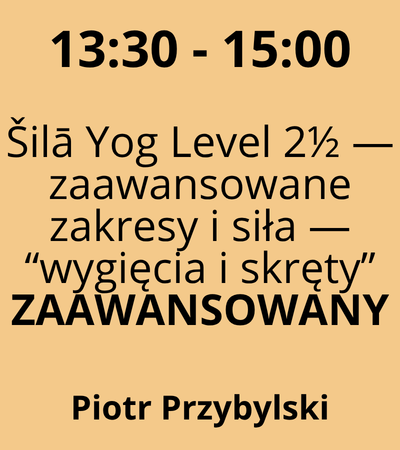 Strefa 4 - 13:30-15:00 - Piotr Przybylski - Šilā Yog Level 2½ — zaawansowane zakresy i siła