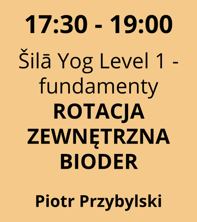Strefa 5 - 17:30-19:00 - Piotr Przybylski z Šilā Yog - Šilā Yog Level 1 - fundamenty - Rotacja zewnętrzna bioder