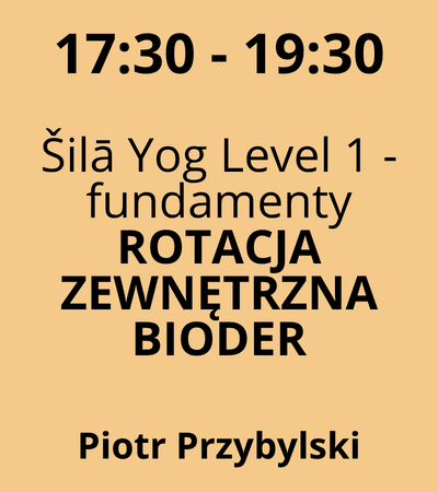 Strefa 5 - 17:30-19:30 - Piotr Przybylski z Šilā Yog - Šilā Yog Level 1 - fundamenty - Rotacja zewnętrzna bioder