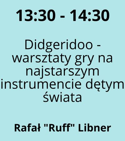 Strefa 1 - 13:30-14:30 - Rafał Ruff Libner - Didgeridoo - warsztaty gry na najstarszym instrumencie dętym świata