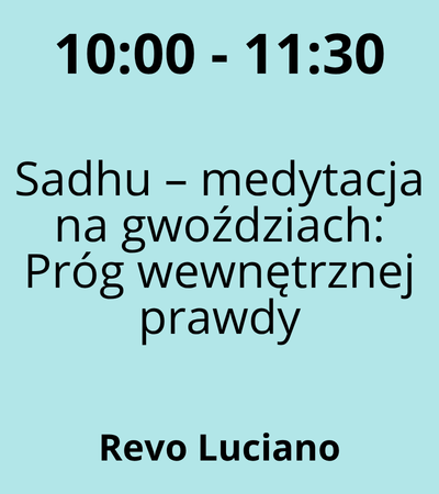 Strefa 1 - 10:00-11:30 - Revo Luciano - Sadhu – medytacja na gwoździach: Próg wewnętrznej prawdy