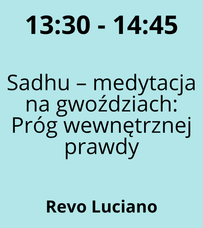 Strefa 1 - 13:30-14:45 - Revo Luciano - Sadhu – medytacja na gwoździach Próg wewnętrznej prawdy