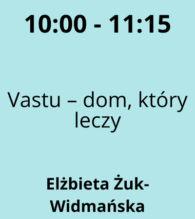 Strefa 6 - 10:00-11:30 - Elżbieta Żuk-Widmańska - Vastu – dom, który leczy