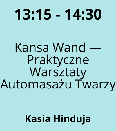 Strefa 6 - 13:15-14:30 - Kasia Hinduja - Kansa Wand — Praktyczne Warsztaty Automasażu Twarzy