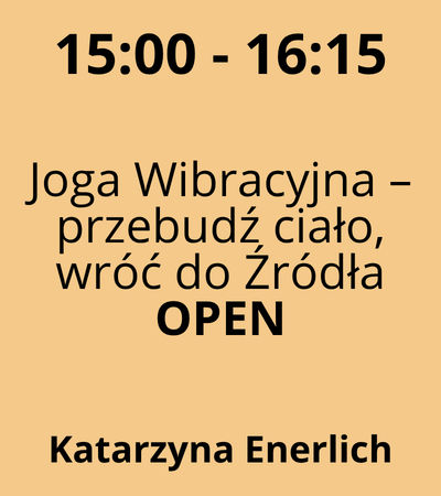 Strefa 2 - 15:00-16:15 - Katarzyna Enerlich - Joga Wibracyjna – przebudź ciało, wróć do Źródła - OPEN
