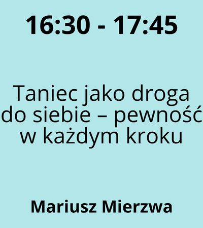 Strefa 5 - 16:30-18:30 - Mariusz Mierzwa - Taniec jako droga do siebie – pewność w każdym kroku