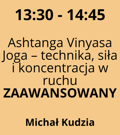 Strefa 5 - 13:30-14:45 - Michał Kudzia - Ashtanga Vinyasa Joga – technika, siła i koncentracja w ruchu - ZAAWANSOWANY