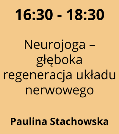 Strefa 4 - 16:30-18:30 - Paulina Stachowska - Neurojoga – głęboka regeneracja układu nerwowego