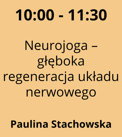 Strefa 4 - 10:00-11:30 - Paulina Stachowska - Neurojoga – głęboka regeneracja układu nerwowego