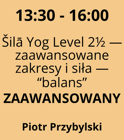 Strefa 4 - 13:30-16:00 - Piotr Przybylski - Šilā Yog Level 2½ — zaawansowane balans