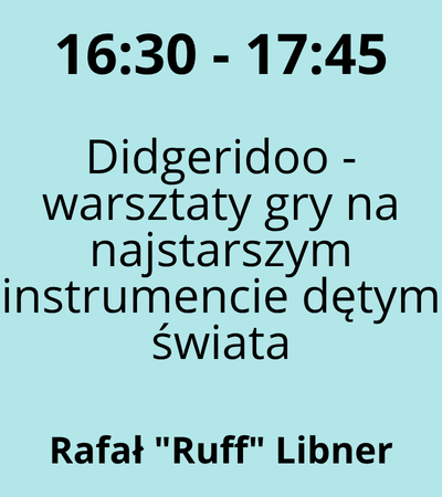 Strefa 1 - 16:30-17:45 - Rafał Ruff Libner - Didgeridoo - warsztaty gry na najstarszym instrumencie dętym świata