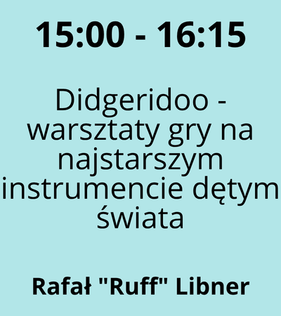 Strefa 1 - 15:00-16:15 - Rafał Ruff Libner - Didgeridoo - warsztaty gry na najstarszym instrumencie dętym świata